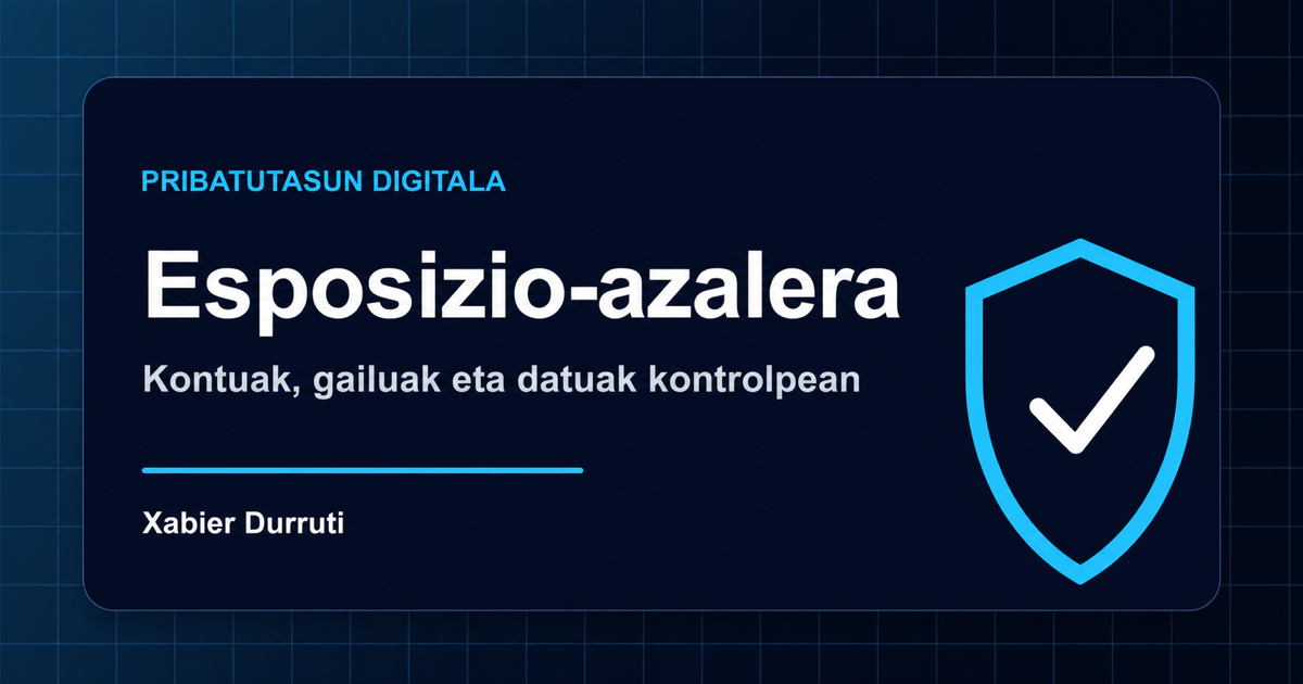 Pribatutasun digitala: nondik hasi gehiegi zaildu gabe